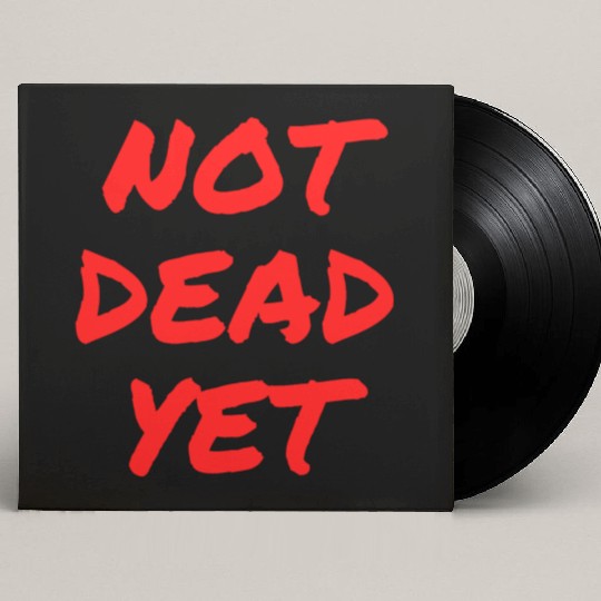 NOT DEAD YET (in graffiti red letters) Custom Vinyl Record Sleeves