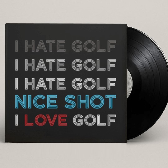 I Hate Golf I Hate Golf I Hate Nice Shot I Love Go Custom Vinyl Record Sleeves