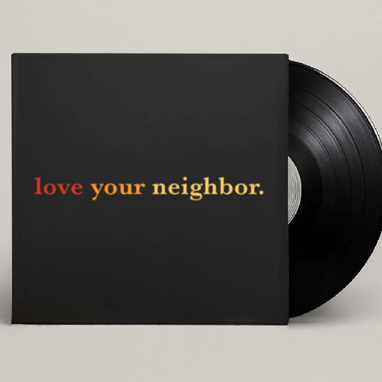 Love your neighbor Custom Vinyl Record Sleeves