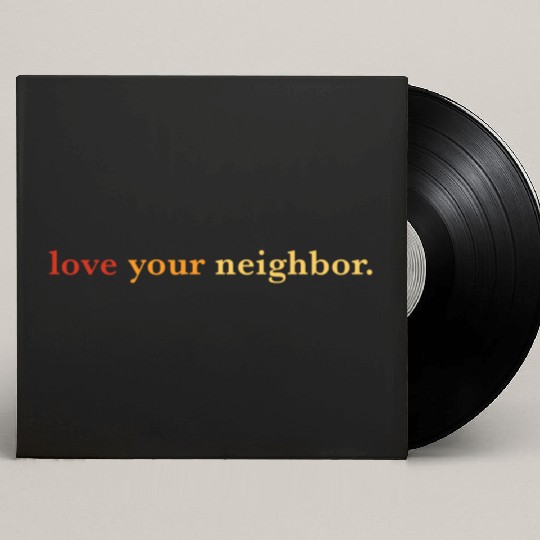 Love your neighbor Custom Vinyl Record Sleeves