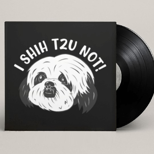 Shih Tzu Dog Lovers dog I Shih Tzu Not! Custom Vinyl Record Sleeves