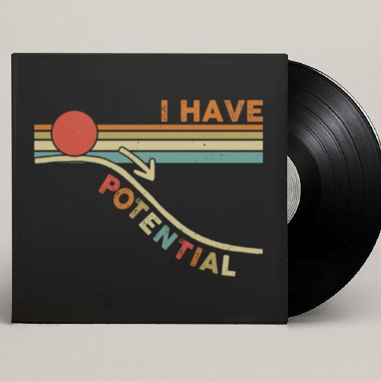 I Have Potential Physics Science Teacher Students Custom Vinyl Record Sleeves