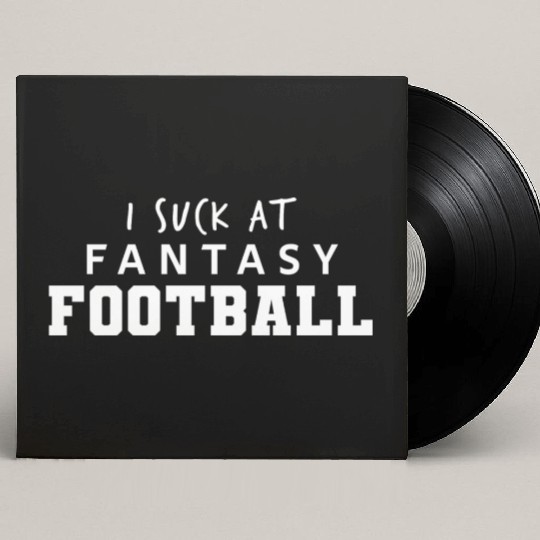 I Suck at Fantasy Football Custom Vinyl Record Sleeves