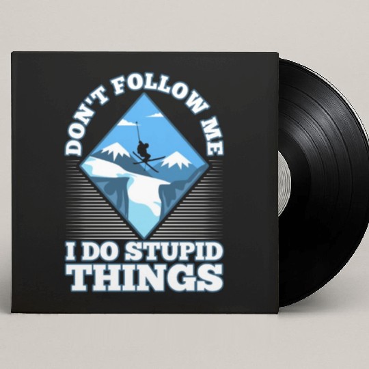 Don't follow me i do stupid things skiing Custom Vinyl Record Sleeves