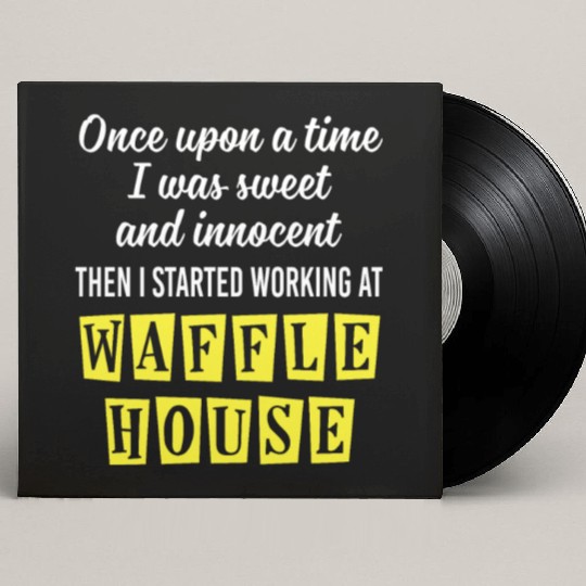 Innocent Then I Started Working At Waffle House Custom Vinyl Record Sleeves