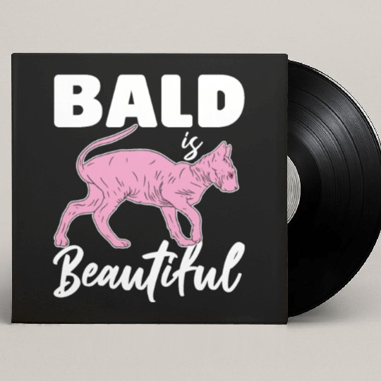 Bald Is Beautiful Sphynx Cat Hair less Sphynx Custom Vinyl Record Sleeves