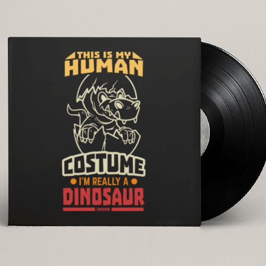 This Is My Human Costume I'm Really A Dinosaur Custom Vinyl Record Sleeves