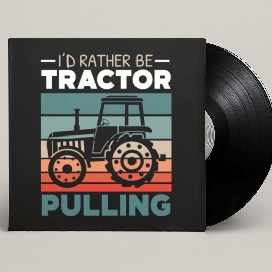 I'd Rather Be Tractor Pulling Farming Farmer Custom Vinyl Record Sleeves