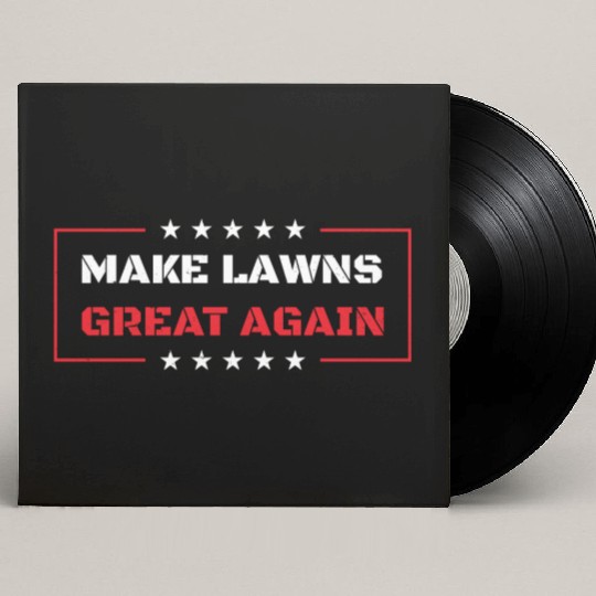 Make Lawns Great Again Funny Lawn Mowing Father Custom Vinyl Record Sleeves