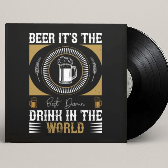 Beer, it's the best damn drink in the world Custom Vinyl Record Sleeves