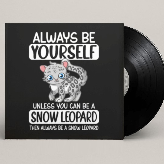 Always Be Yourself Unless You Can Be Snow Leopard Custom Vinyl Record Sleeves