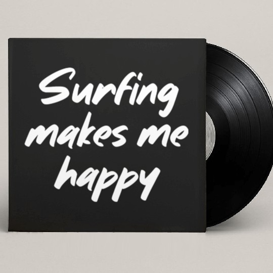 Surfing makes me happy Custom Vinyl Record Sleeves