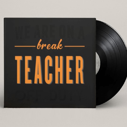 We are on a Break Teacher Off Duty.Teaching Summer Custom Vinyl Record Sleeves