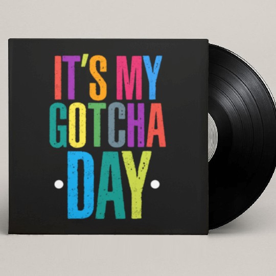 It's My Gotcha Day Custom Vinyl Record Sleeves