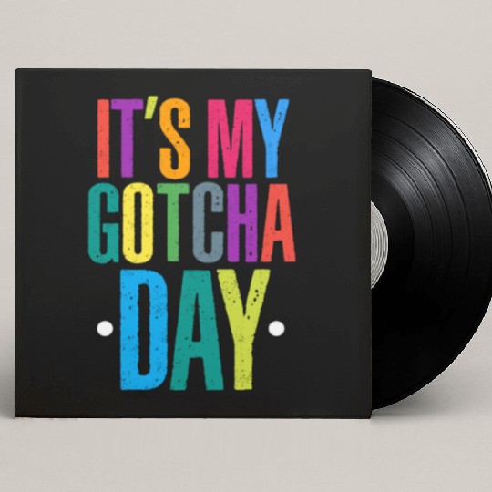It's My Gotcha Day Custom Vinyl Record Sleeves