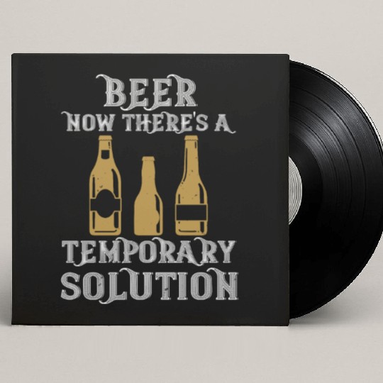 Beer. Now there's a temporary solution Custom Vinyl Record Sleeves