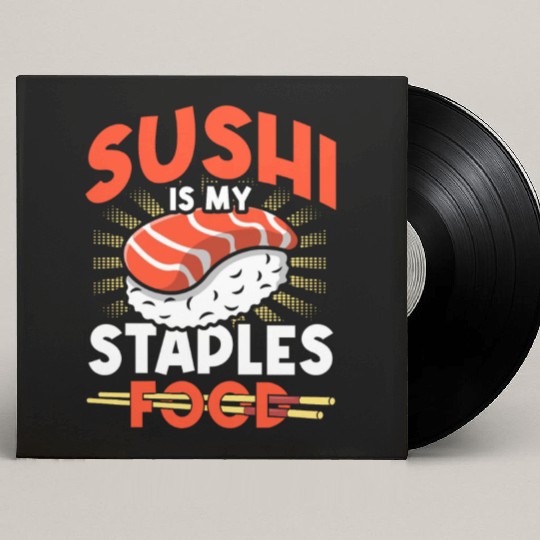 Sushi Is My Staple Food, Sushi Lover, Japan, Custom Vinyl Record Sleeves
