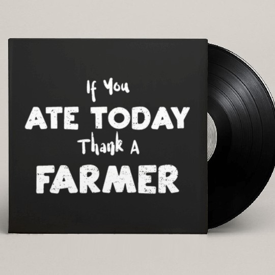 If You Ate Today Thank A Farmer Custom Vinyl Record Sleeves