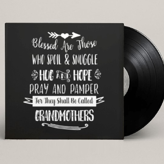 Great For Grandma Blessed Are Those Who Spoil Snug Custom Vinyl Record Sleeves