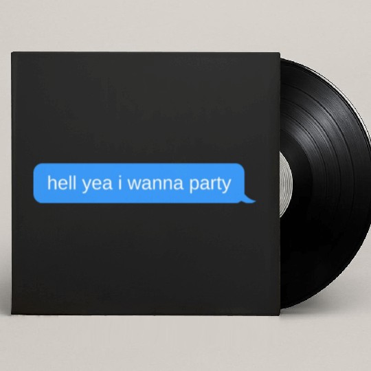 hell yea i wanna party, Blue chat bubble, text mes Custom Vinyl Record Sleeves