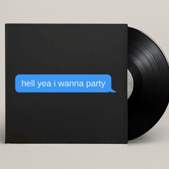 hell yea i wanna party, Blue chat bubble, text mes Custom Vinyl Record Sleeves
