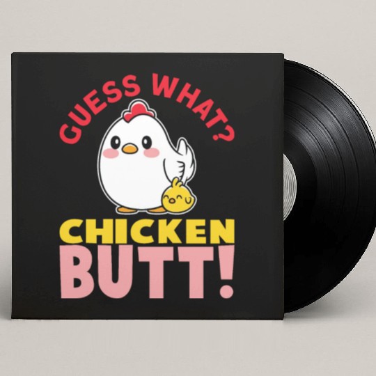 Guess What Chicken Butt Chicken Rooster Farmer Custom Vinyl Record Sleeves
