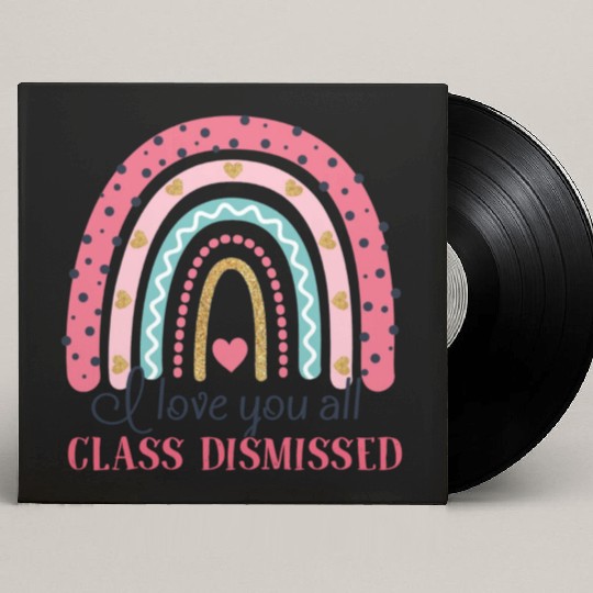 I Love You All Class Dismissed Last Day Of School Custom Vinyl Record Sleeves