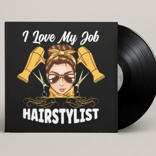 I Love My Job Hairstylist Custom Vinyl Record Sleeves