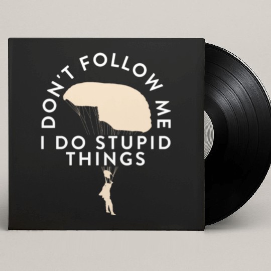 Funny Skydiving Don't Follow Me I Do Stupid Things Custom Vinyl Record Sleeves