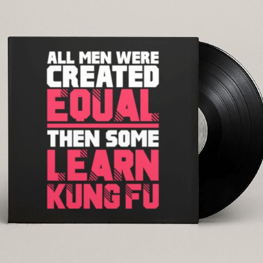 All Men Were Created Equal Then Some Learn Kung Fu Custom Vinyl Record Sleeves