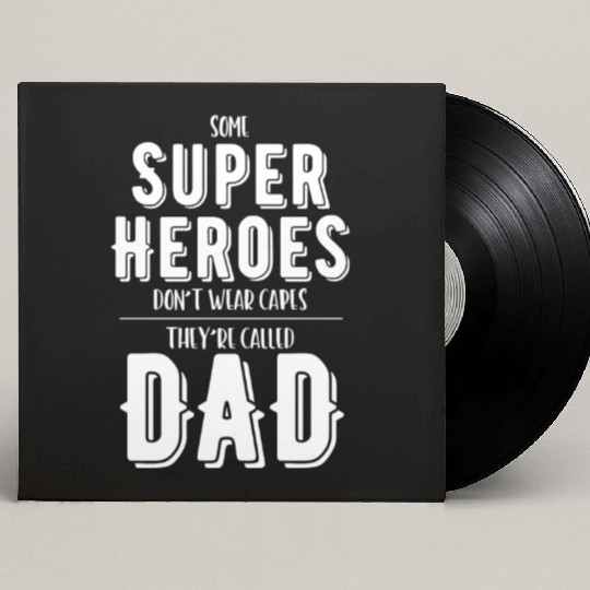 Superheroes Don't Wear Capes They're Called Dad Custom Vinyl Record Sleeves