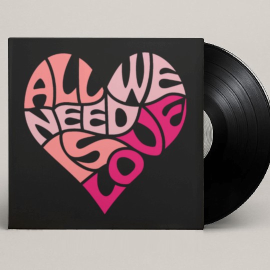 All we need is love Custom Vinyl Record Sleeves