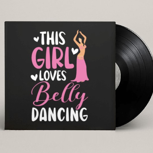 This Girl Loves Belly Dancing Shimmy Belly Dancer Custom Vinyl Record Sleeves