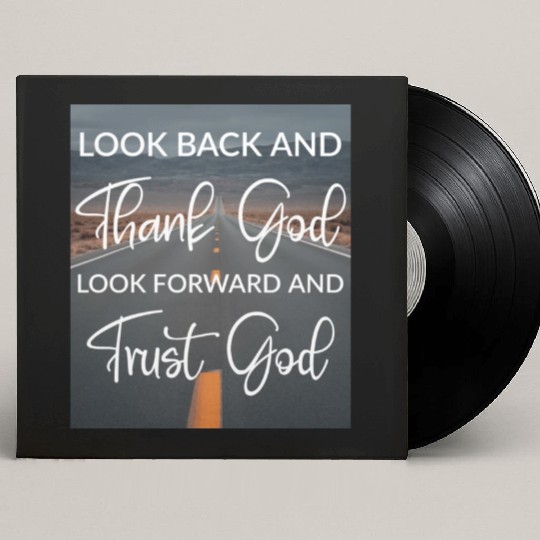 Look back and thank God look forward and trust God Custom Vinyl Record Sleeves