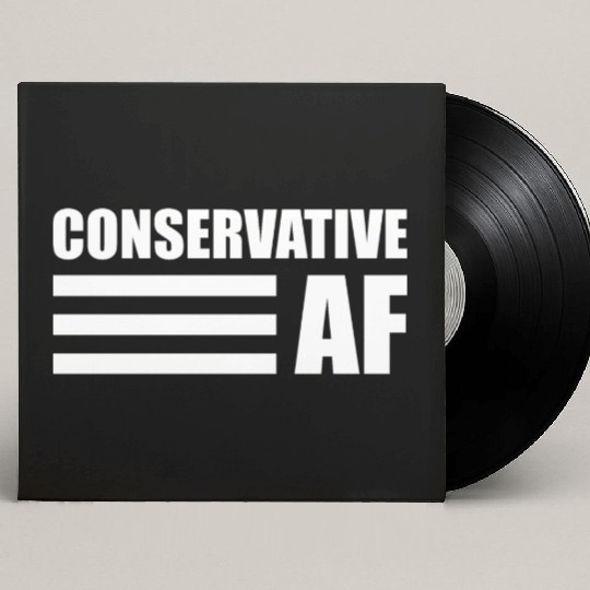 CONSERVATIVE AF Republican Support Anti Liberal Custom Vinyl Record Sleeves