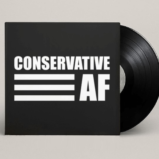 CONSERVATIVE AF Republican Support Anti Liberal Custom Vinyl Record Sleeves