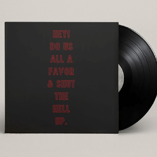 "Shut the Hell Up!" Custom Vinyl Record Sleeves