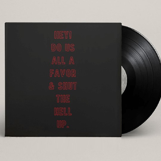 "Shut the Hell Up!" Custom Vinyl Record Sleeves