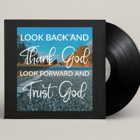 Look back and thank God look forward and trust God Custom Vinyl Record Sleeves