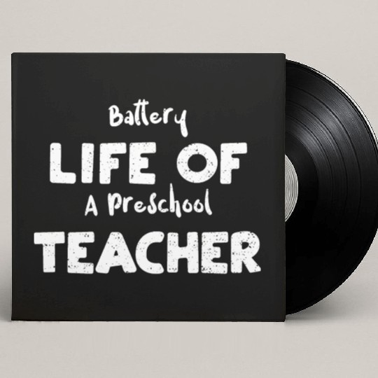 Battery Life Of A Preschool Teacher Custom Vinyl Record Sleeves