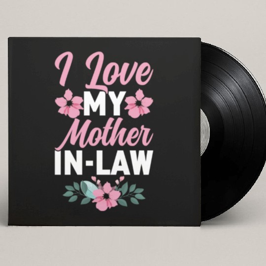I Love My Mother-In-Law - Funny Daughter and Son Custom Vinyl Record Sleeves
