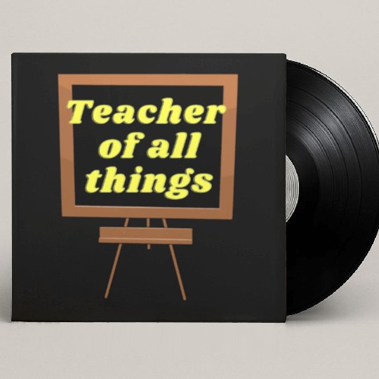 Teacher of all things Custom Vinyl Record Sleeves Funny teacher life