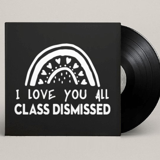 I Love You All Class Dismissed Custom Vinyl Record Sleeves