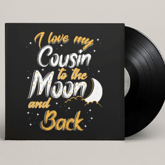 I love my cousin to the moon and back News Custom Vinyl Record Sleeves