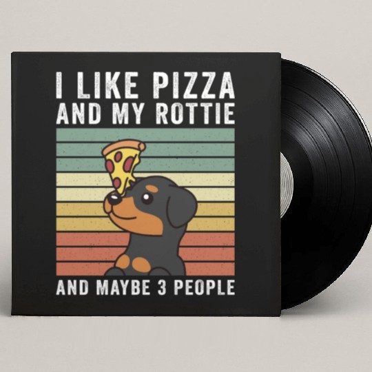 I Like Pizza And My Rottweiler And Maybe 3 People Custom Vinyl Record Sleeves