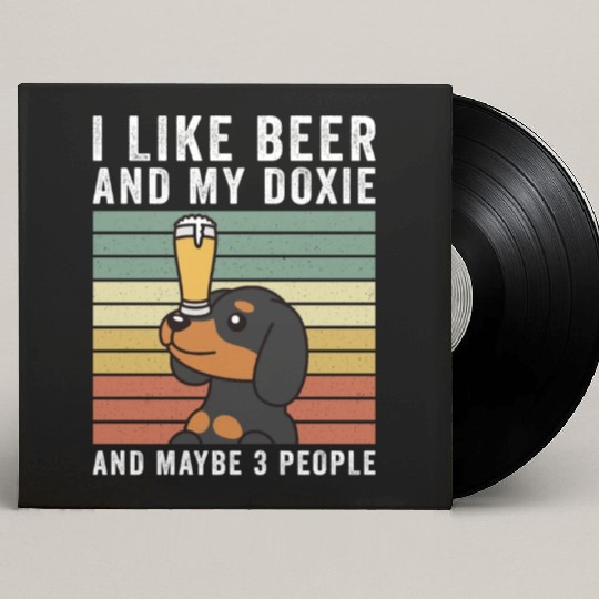 I Like Beer And My Dachshund And Maybe 3 People Custom Vinyl Record Sleeves