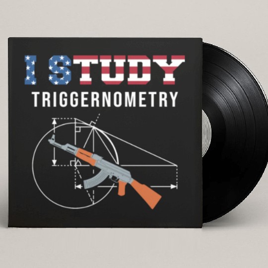 I Study Triggernometry - Gun Lover Custom Vinyl Record Sleeves