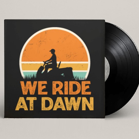 We Ride At Dawn Funny Lawn Mowing Worker Custom Vinyl Record Sleeves