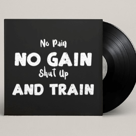 No Pain No Gain Shut Up And Train Custom Vinyl Record Sleeves