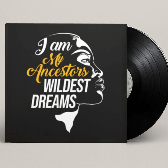 I Am My Ancestors Wildest Dreams For Black History Custom Vinyl Record Sleeves